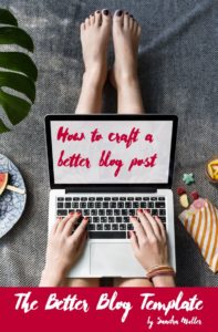 The Better Blogging Template - How to Craft a Better Blog Post