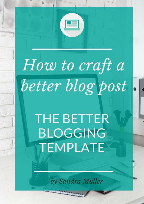 Craft a better blog post - The better blogging template