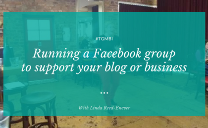 Linda Reed-Enever: Running a Facebook Group to Support your Business or Blog