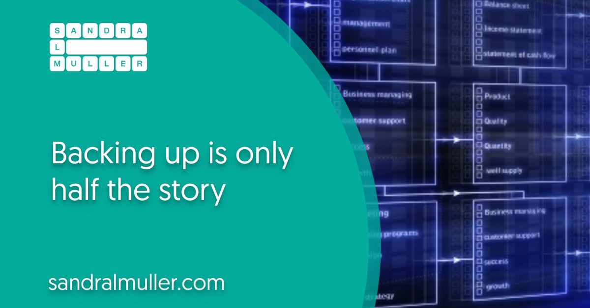 Backing up is only half the story