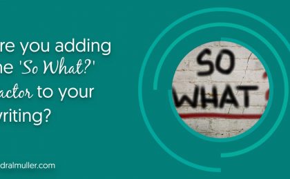 Are you adding the so what factor to your writing