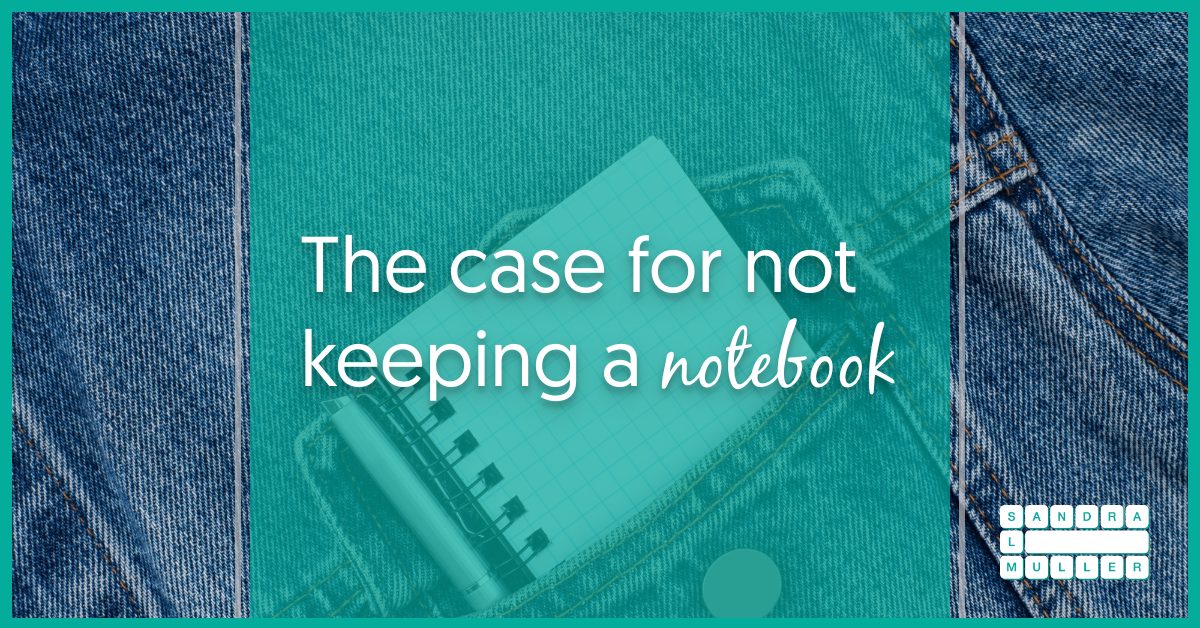 The case for NOT keeping an ideas notebook