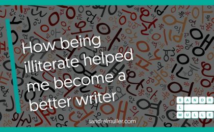 How being illiterate helped me become a better writer