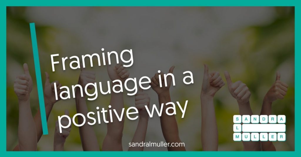 Framing language in a positive way
